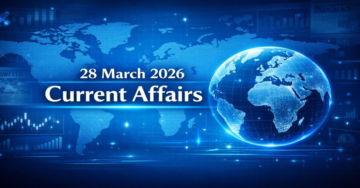 28 March 2026 Current Affairs | Daily GK Updates & Quiz