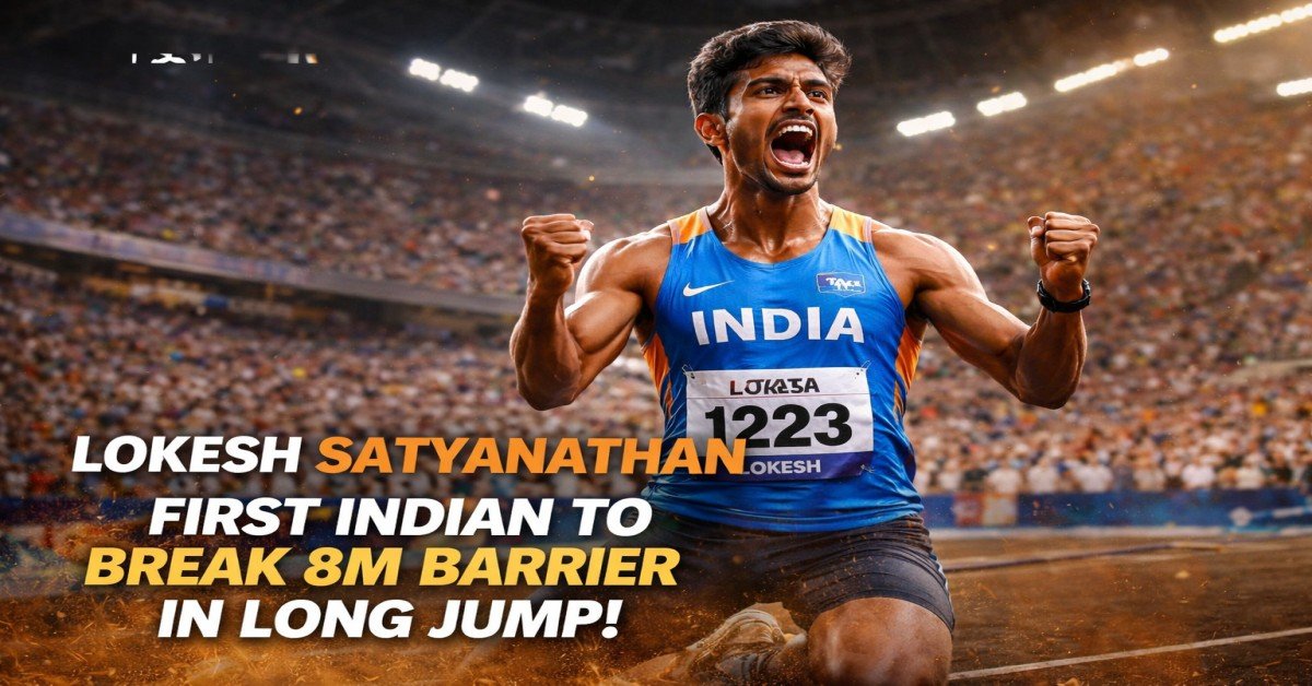 Lokesh Satyanathan Breaks 8m Barrier in Long Jump – First Indian