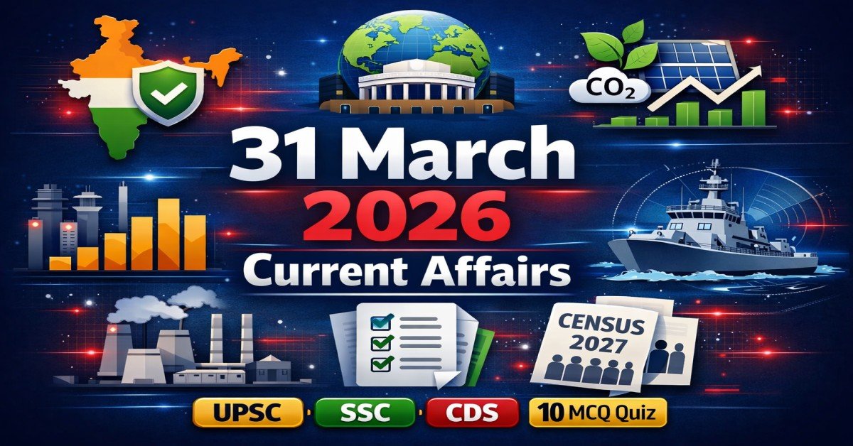 Current Affairs 31 March 2026 — UPSC, SSC, Banking, Railway